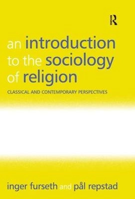 An introduction to the sociology of religion : classical and contemporary perspectives