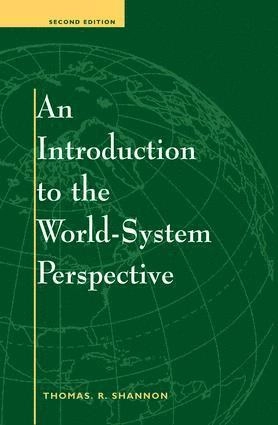 An introduction to the world-system perspective; Thomas R. Shannon; 1996