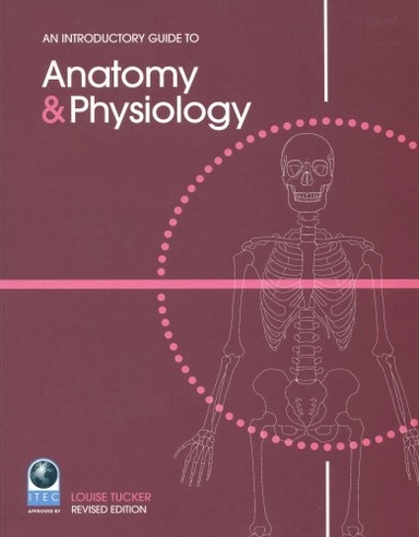 An Introductory Guide to Anatomy and Physiology; Louise Tucker; 1999