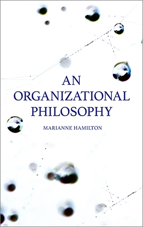 An organizational philosophy; Marianne Hamilton; 2021