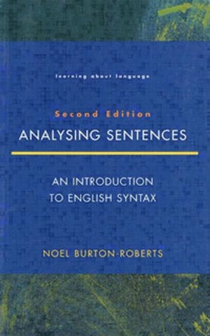 Analysing sentences : an introduction to English syntax; Noel Burton-Roberts; 1997