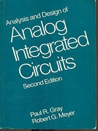Analysis and design of analog integrated circuits; Paul R. Gray; 1984