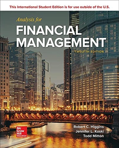 Analysis for Financial ManagementMcGraw-Hill/Irwin series in financeMcGraw-Hill/Irwin series in finance, insurance, and real estate; Robert C. Higgins, Jennifer L. Koski, Todd Mitton; 2018