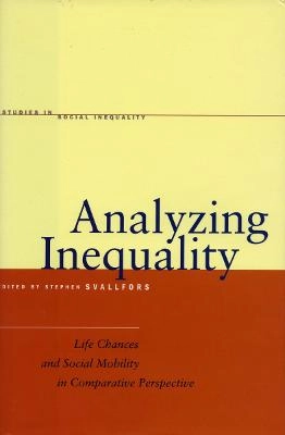 Analyzing inequality : life chances and social mobility in comparative perspective