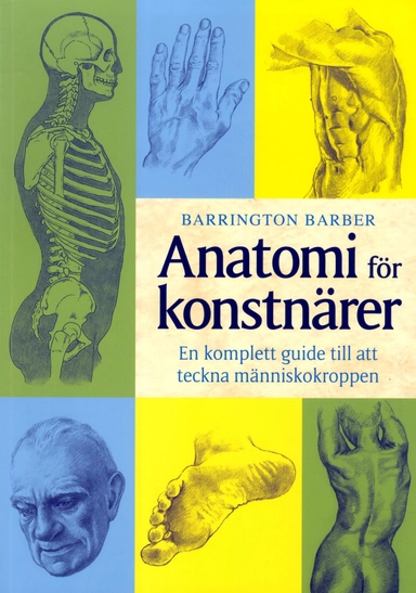 Anatomi för konstnärer : en komplett guide till att teckna människokroppen; Barrington Barber; 2015