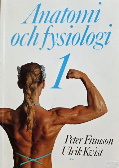 Anatomi och fysiologi 1; Peter Franson, Ulrik Kvist; 1998