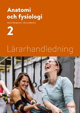 Anatomi och fysiologi 2, lärarhandledning; Maria Bengtsson, Ulla Lundström; 2022