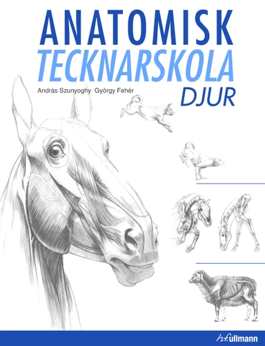 Anatomisk tecknarskola : djur; András Szunyoghy, György Fehér; 2010