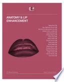 ANATOMY & LIP ENHANCEMENT; NABILA AZIB, MD, JEAN-BAPTISTE CHARRIER, MD, BERNARD CORNETTE DE SAINT CYR, MD, IRINA DMITRIEVA, MD, PHILIPPE GARCIA, MD, ULIANA GOUT, MD, NIKLAS IBLHER, MD, THIERRY LEMAIRE, MD, XAVIER NOEL, MD, HERVÉ PADEY, MD, TATJANA PAVICIC, MD, VINCENZO PENNA, MD, YVES SURLEMONT, MD, G.BJÖRN STARK, MD, PATRICK TRÉVIDIC, MD, INES VERNER, MD, VÉRONIQUE GASSIA, MD