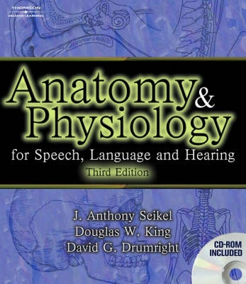 Anatomy & physiology for speech, language and hearing; John A. Seikel; 2005