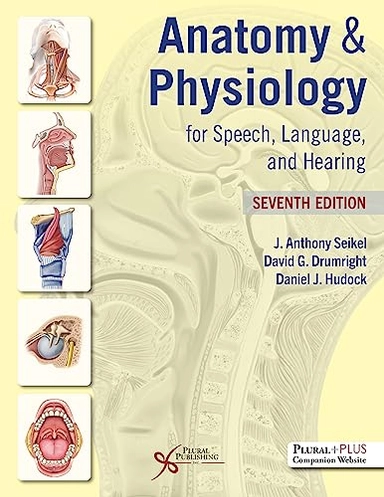 Anatomy & physiology for speech, language, and hearing; John A. Seikel; 2023