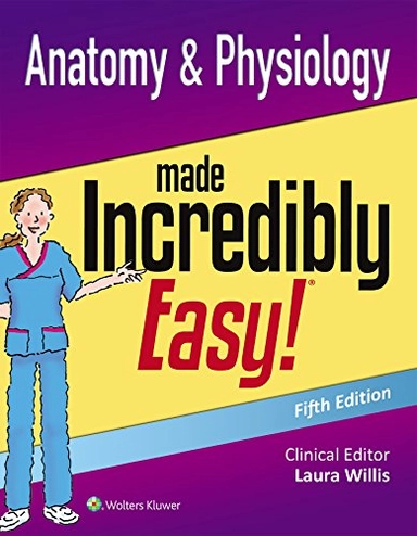 Anatomy & physiology made incredibly easy!; Laura M. Willis; 2018