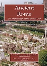 Ancient Rome : the archaeology of the Eternal City; J. C. Coulston, Hazel Dodge, Ireland). Centre for Mediterranean and Near Eastern Studies. Trinity College (Dublin, University of Oxford. School of Archaeology.; 2000