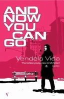 And Now You Can Go; Vendela Vida; 2004