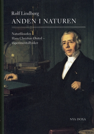 Anden i naturen : Naturfilosofen Hans Christian Ørsted - experimentalfysiker; Rolf Lindborg; 1998