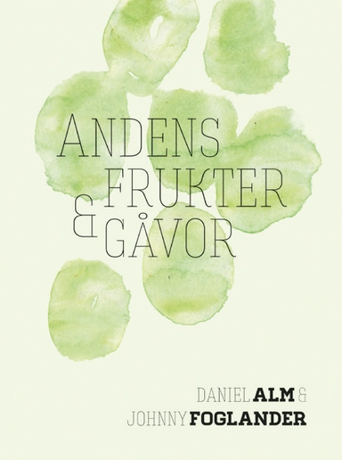 Andens frukter och gåvor; Johnny Foglander, Daniel Alm; 2017
