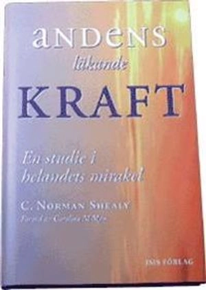 Andens läkande kraft; C. Norman Shealy; 2000