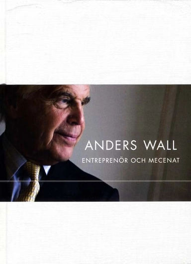 Anders Wall - entreprenör och mecenat