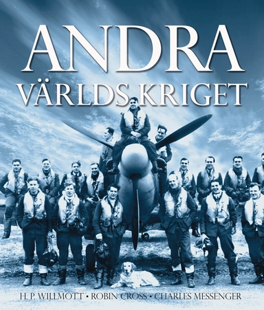 Andra världskriget; H.P. Willmott, Robin Cross, Charles Messenger; 2010