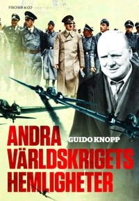 Andra världskrigets hemligheter; Guido Knopp; 2013