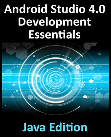Android Studio 4.0 Development Essentials - Java Edition; Neil Smyth; 2020