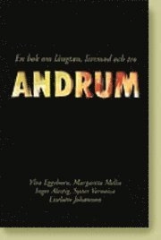 Andrum : en bok om längtan, livsmod och tro; Ylva Eggehorn, Margareta Melin, Inger Alestig, Syster Veronica, Liselotte Johansson; 1991