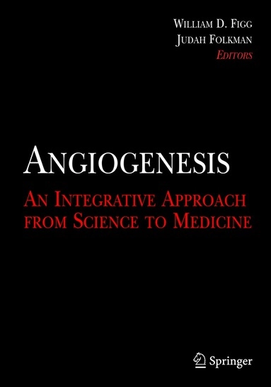 Angiogenesis : an integrative approach from science to medicine; William D. Figg, M. Judah Folkman; 2008
