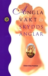 Änglavakt och skyddsänglar; Eileen Elias Freeman; 1996