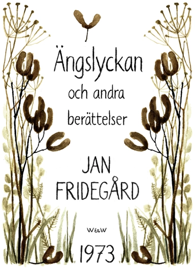 Ängslyckan och andra berättelser; Jan Fridegård; 2014