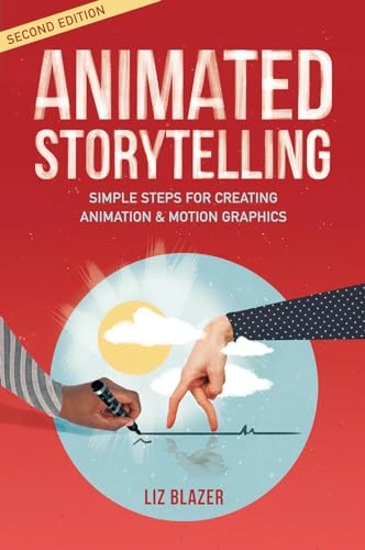 Animated storytelling : simple steps for creating animation & motion graphics; Liz Blazer; 2020