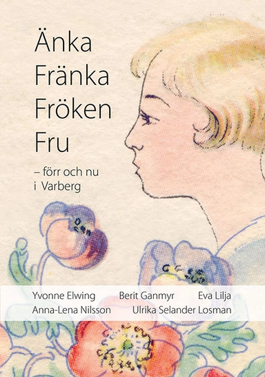 Änka Fränka Fröken Fru - förr och nu i Varberg