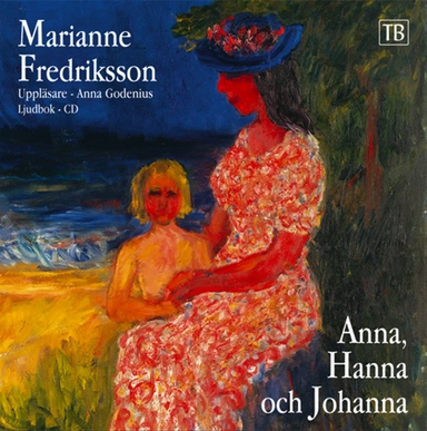 Anna, Hanna och Johanna; Marianne Fredriksson; 2006