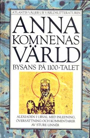 Anna Komnenas värld : Bysans på 1100-talet : Alexiaden i urval; Anna Komnena; 1993