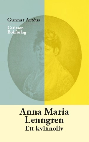 Anna Maria Lenngren : ett kvinnoliv; Gunnar Artéus; 2018