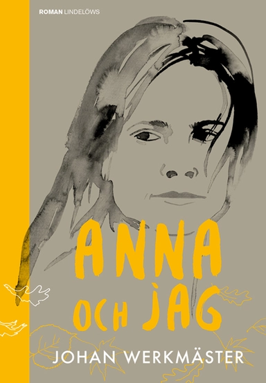 Anna och jag : en berättelse om livet, resorna och döden; Johan Werkmäster; 2020