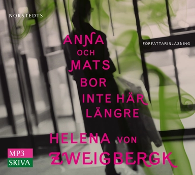 Anna och Mats bor inte här längre; Helena von Zweigbergk; 2011