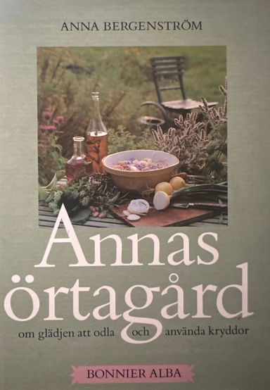 Annas örtagård : om glädjen att odla och använda kryddor