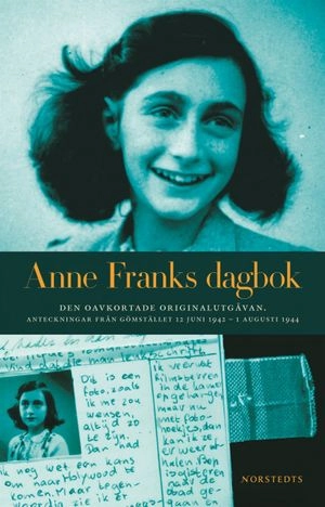 Anne Franks dagbok : den oavkortade originalutgåvan - anteckningar från gömstället 12 juni 1942 - 1 augusti 1944; Anne Frank; 2010
