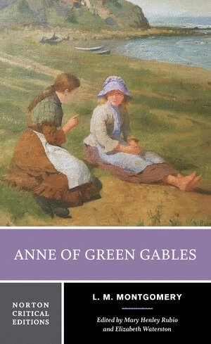 Anne of Green Gables : authoritative text, backgrounds, criticisim; Montgomery; 2007
