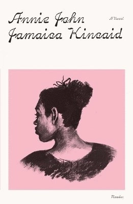 Annie John; Jamaica Kincaid; 2024