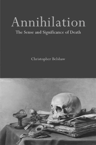 Annihilation: The Sense and Significance of Death; Christopher Belshaw