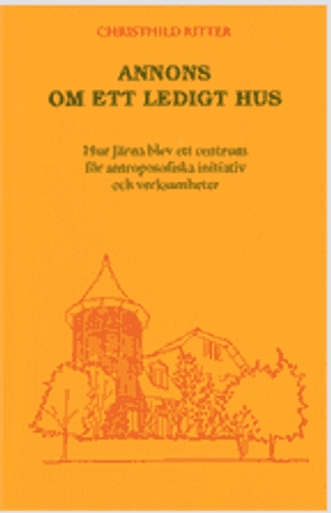 Annons om ett ledigt hus : hur Järna blev ett centrum för antroposofiska initiativ och verksamheter; Ritter Christhild; 2000