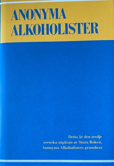 Anonyma alkoholister : historien om hur tusentals män och kvinnor tillfrisknat från alkoholism; Anonyma alkoholister, Anonyma alkoholister; 2017