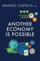 Another economy is possible : culture and economy in a time of crisis; Manuel Castells; 2017