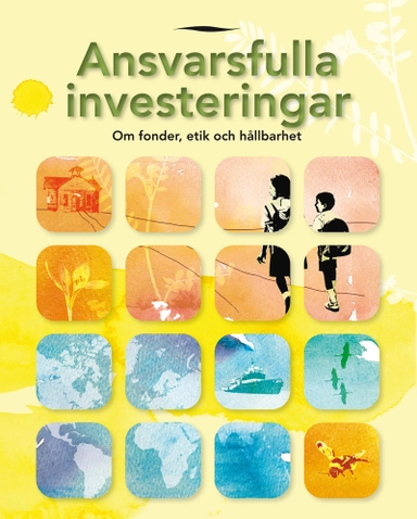 Ansvarsfulla investeringar - Om fonder, etik och hållbarhet; Åsa Drakenberg; 2012