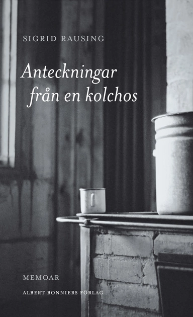 Anteckningar från en kolchos; Sigrid Rausing; 2014