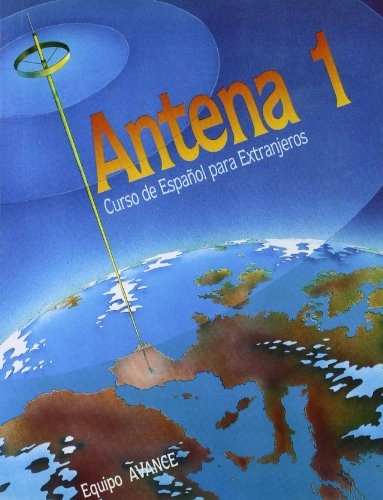 Antena 1: The program has 3 levels: Elemental, Medio and Superior. Each set contains: Pupil's book, Excercise book, teacher's guide, audiocassettes and a video cassette in preparationAntena 1: curso de español para extrangeros. nivel elemental, Sociedad General Nacional de Libreria (Spain)