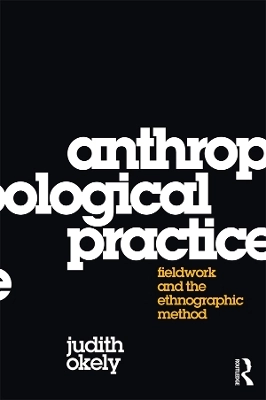 Anthropological practice : fieldwork and the ethnographic method