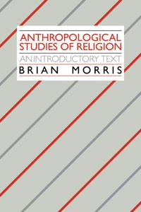 Anthropological studies of religion : an introductory text; Brian Morris; 1987