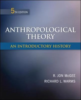 Anthropological theory : an introductory history; R. Jon McGee; 2011